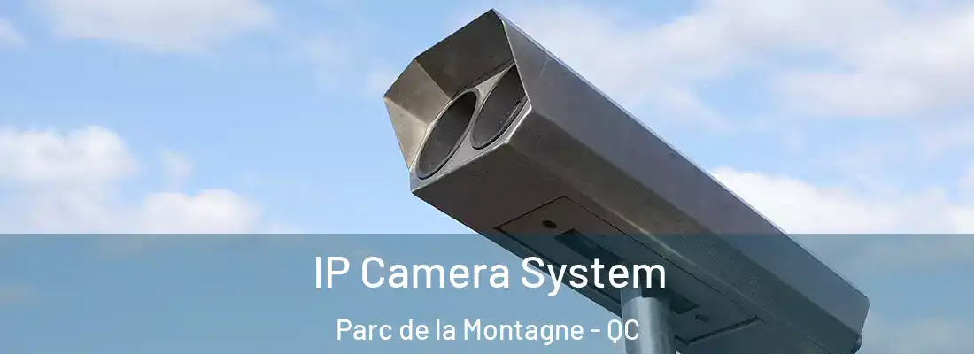  IP Camera System Parc de la Montagne - QC