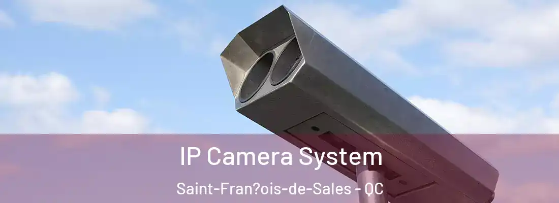  IP Camera System Saint-Fran?ois-de-Sales - QC