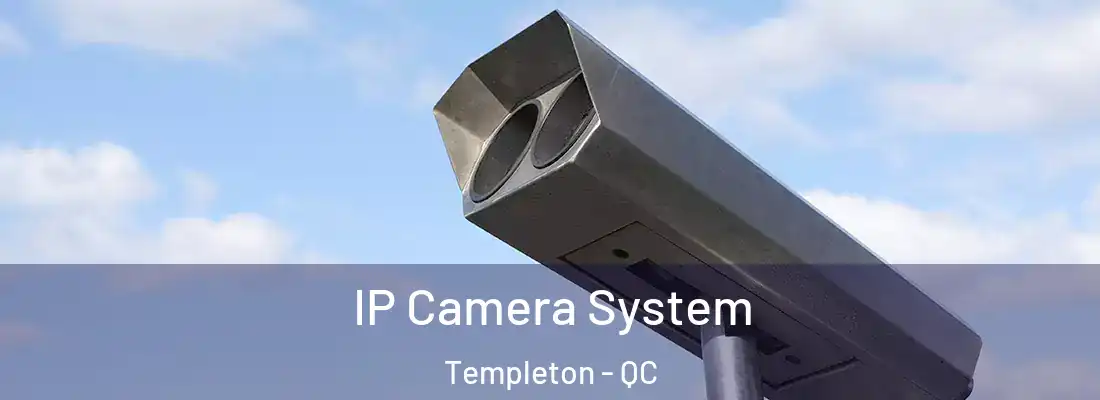  IP Camera System Templeton - QC