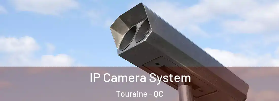  IP Camera System Touraine - QC