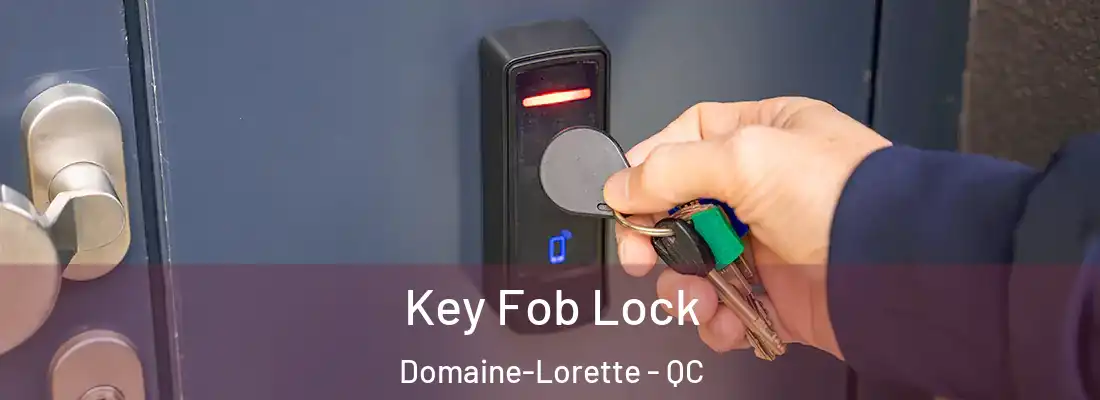  Key Fob Lock Domaine-Lorette - QC