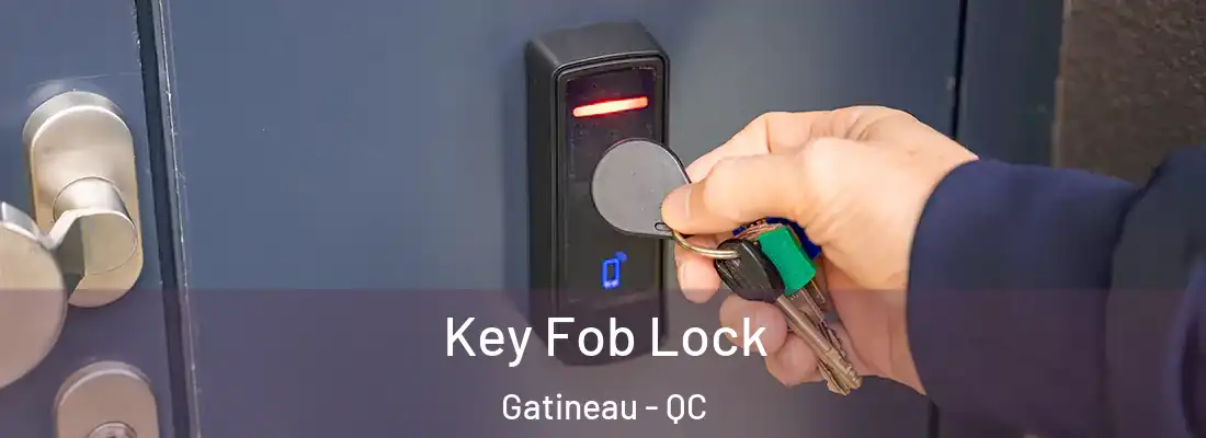  Key Fob Lock Gatineau - QC