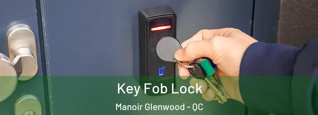  Key Fob Lock Manoir Glenwood - QC