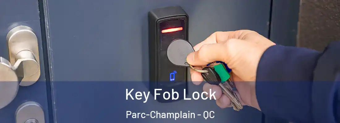  Key Fob Lock Parc-Champlain - QC