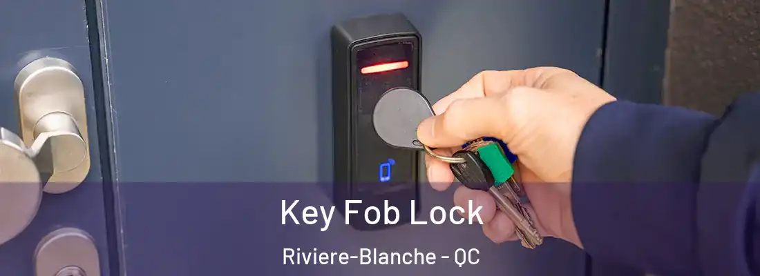  Key Fob Lock Riviere-Blanche - QC