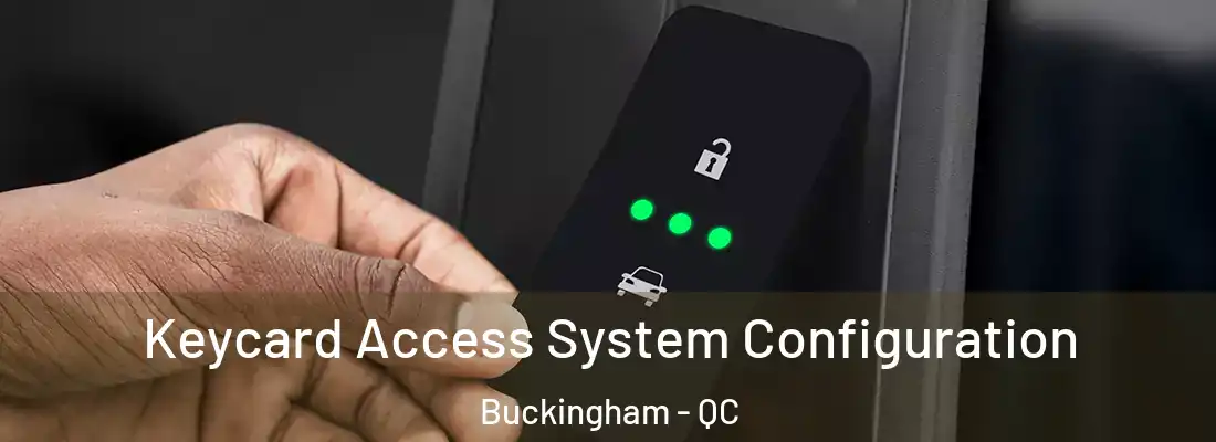  Keycard Access System Configuration Buckingham - QC