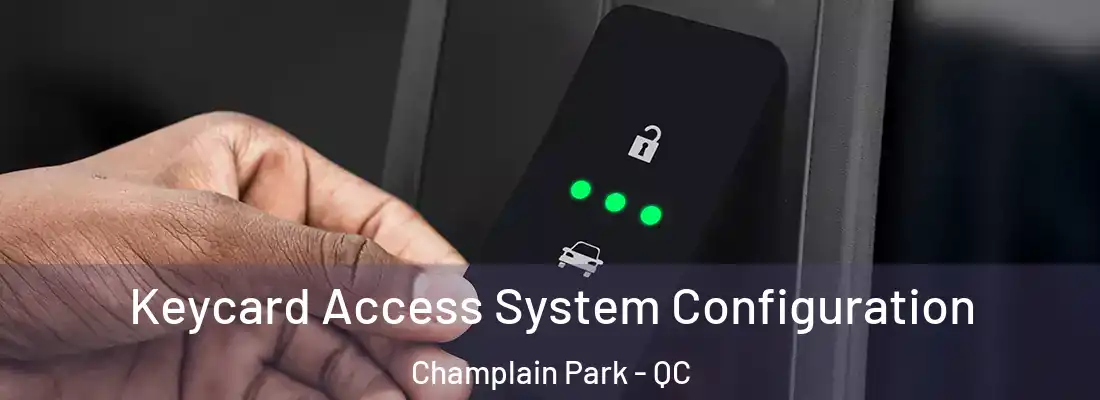  Keycard Access System Configuration Champlain Park - QC
