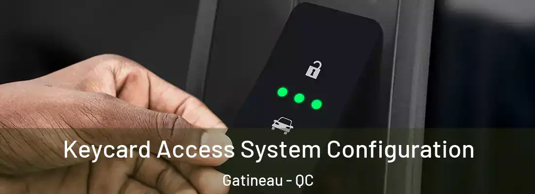  Keycard Access System Configuration Gatineau - QC