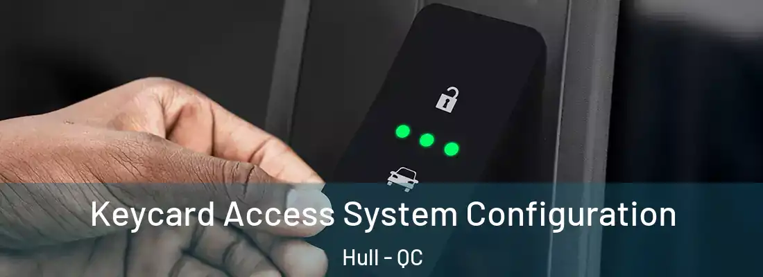  Keycard Access System Configuration Hull - QC