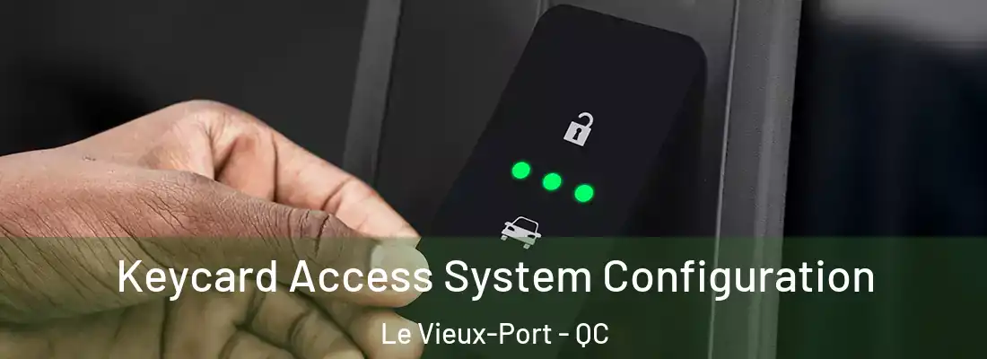  Keycard Access System Configuration Le Vieux-Port - QC