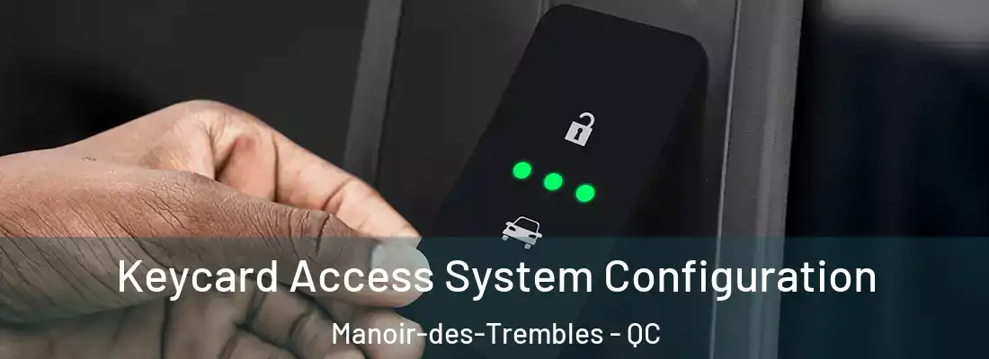  Keycard Access System Configuration Manoir-des-Trembles - QC