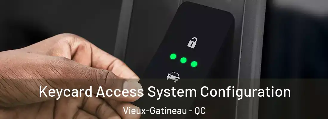  Keycard Access System Configuration Vieux-Gatineau - QC