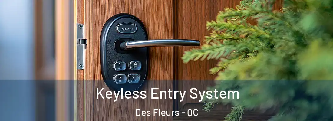  Keyless Entry System Des Fleurs - QC