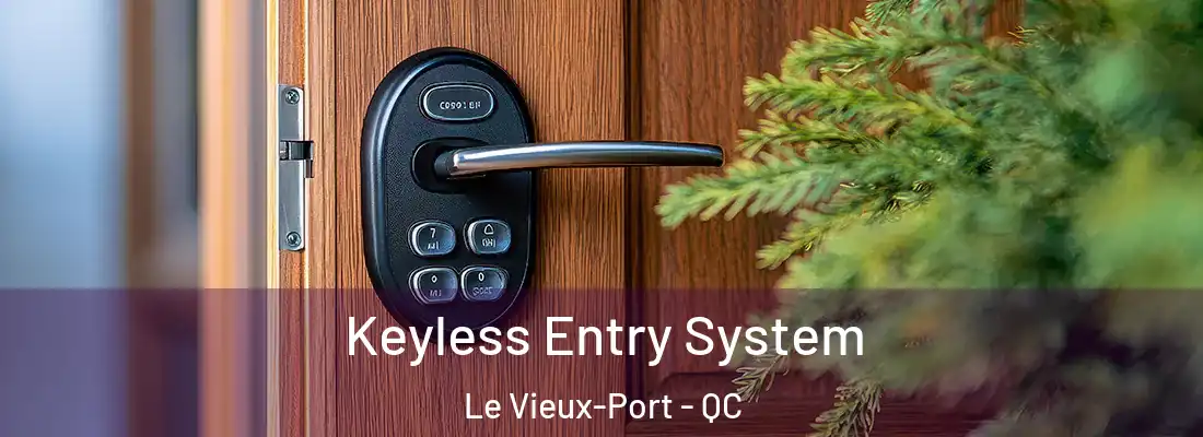  Keyless Entry System Le Vieux-Port - QC