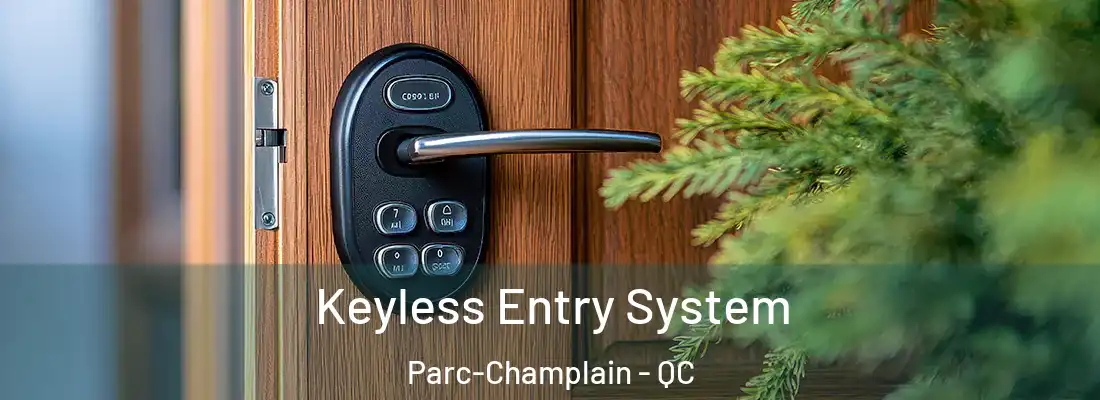  Keyless Entry System Parc-Champlain - QC