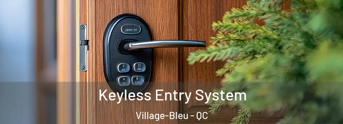  Keyless Entry System Village-Bleu - QC