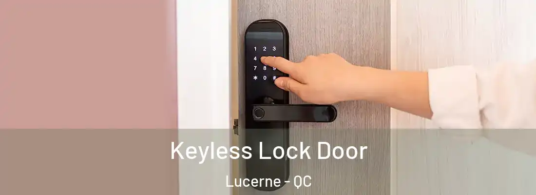  Keyless Lock Door Lucerne - QC