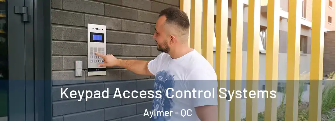  Keypad Access Control Systems Aylmer - QC