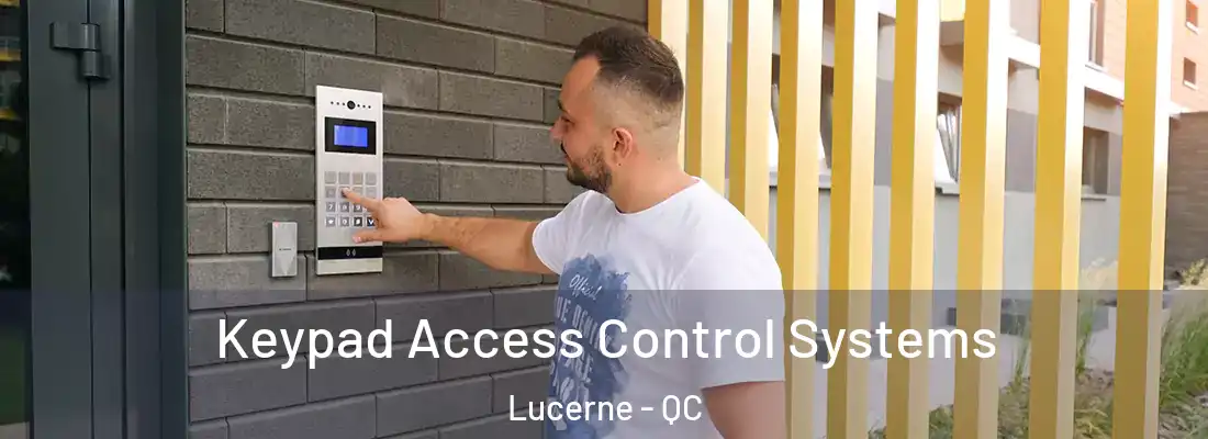  Keypad Access Control Systems Lucerne - QC