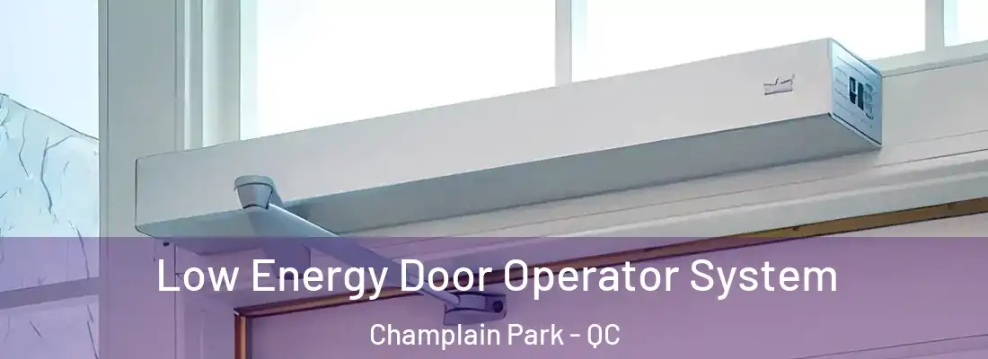  Low Energy Door Operator System Champlain Park - QC