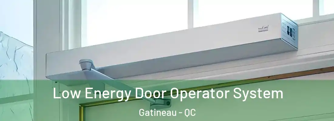  Low Energy Door Operator System Gatineau - QC