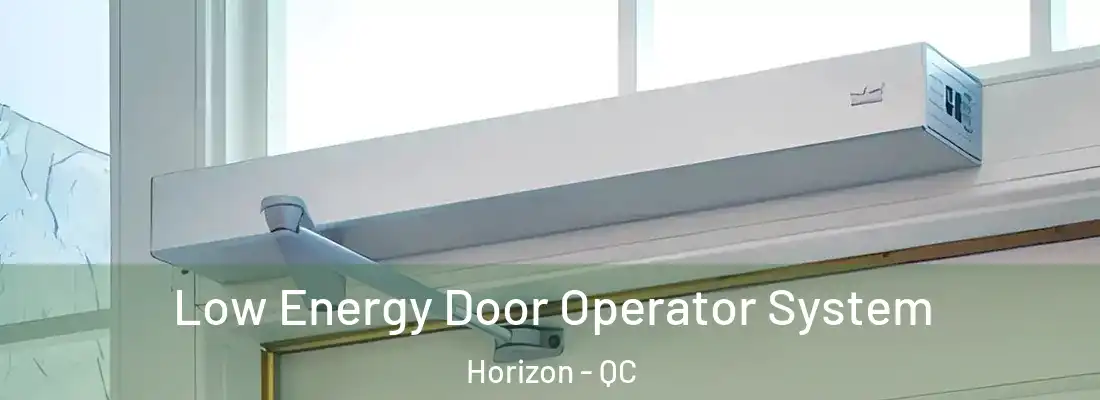  Low Energy Door Operator System Horizon - QC