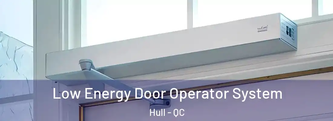  Low Energy Door Operator System Hull - QC