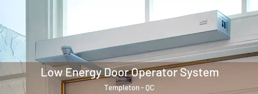  Low Energy Door Operator System Templeton - QC