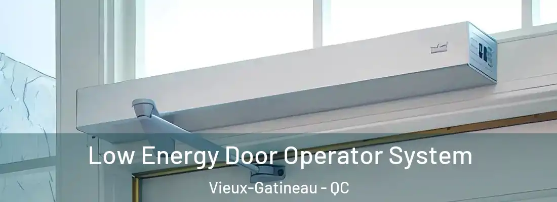  Low Energy Door Operator System Vieux-Gatineau - QC