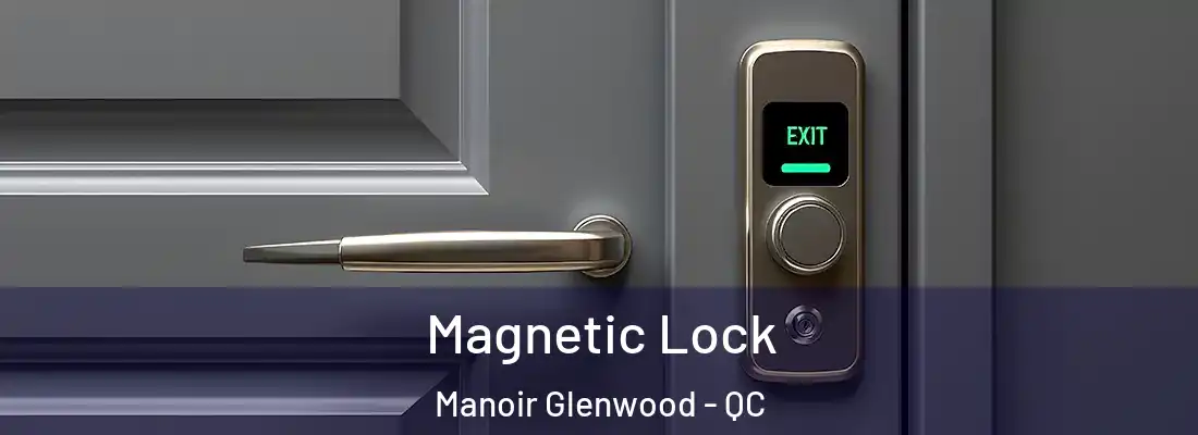  Magnetic Lock Manoir Glenwood - QC