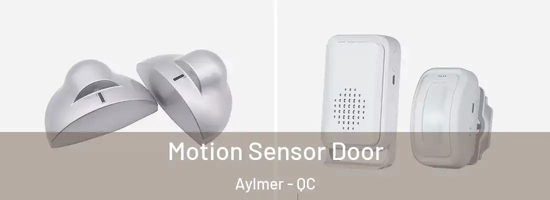  Motion Sensor Door Aylmer - QC