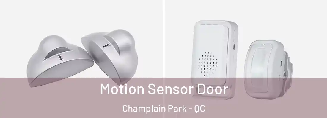  Motion Sensor Door Champlain Park - QC