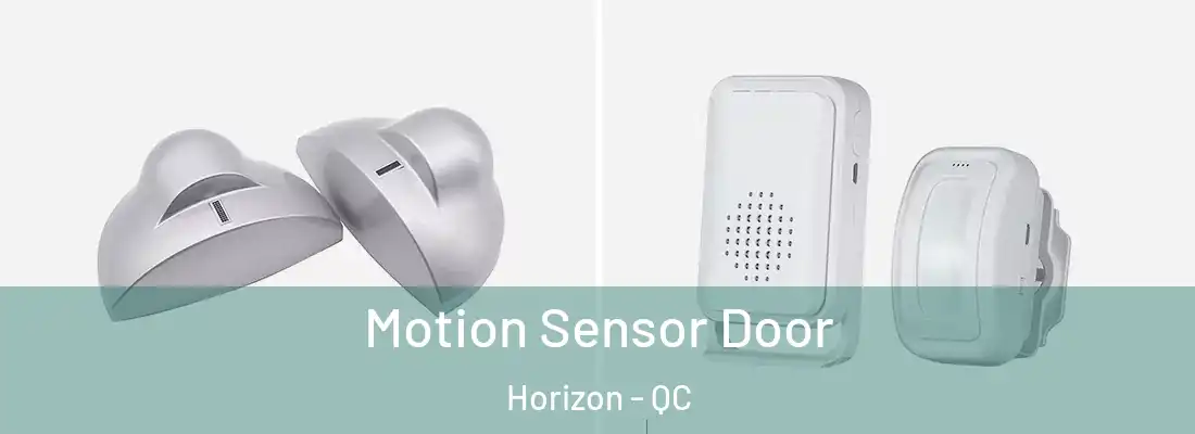  Motion Sensor Door Horizon - QC