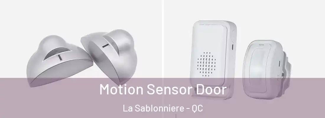  Motion Sensor Door La Sablonniere - QC
