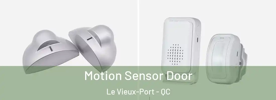  Motion Sensor Door Le Vieux-Port - QC