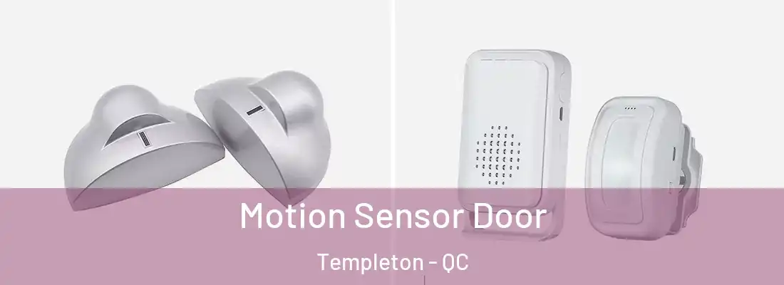  Motion Sensor Door Templeton - QC