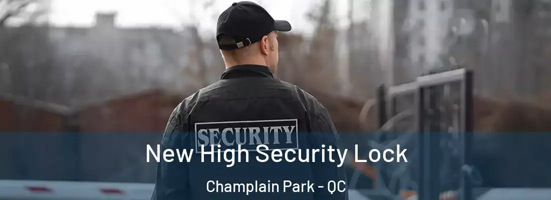  New High Security Lock Champlain Park - QC