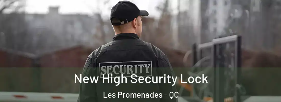  New High Security Lock Les Promenades - QC