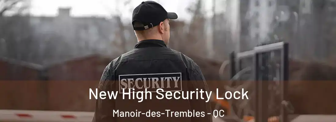  New High Security Lock Manoir-des-Trembles - QC