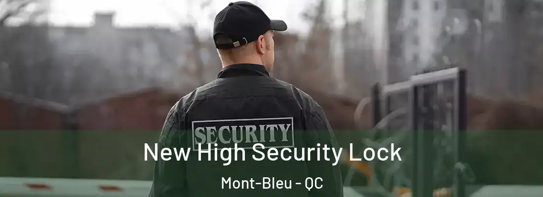  New High Security Lock Mont-Bleu - QC