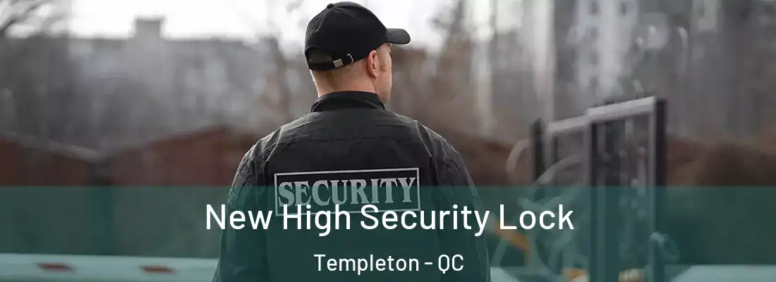  New High Security Lock Templeton - QC