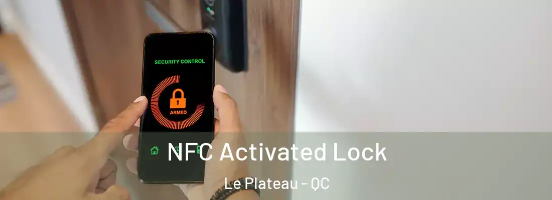  NFC Activated Lock Le Plateau - QC