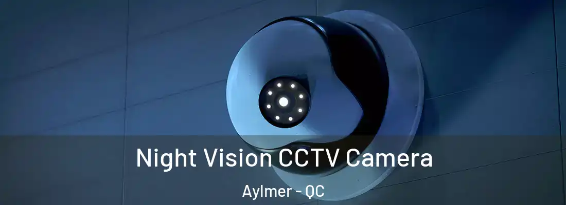  Night Vision CCTV Camera Aylmer - QC