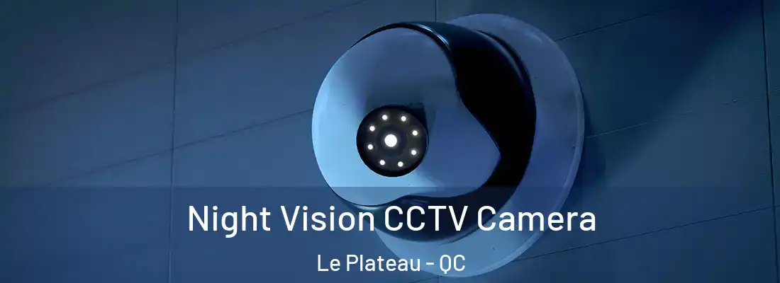  Night Vision CCTV Camera Le Plateau - QC