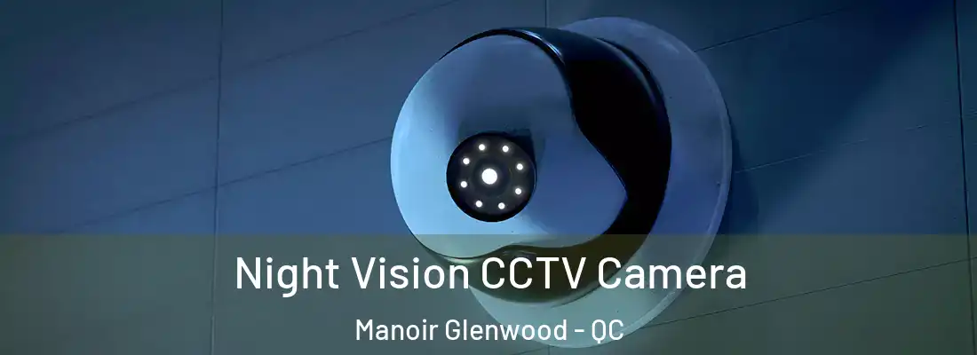  Night Vision CCTV Camera Manoir Glenwood - QC