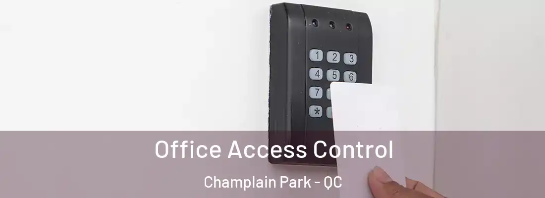  Office Access Control Champlain Park - QC
