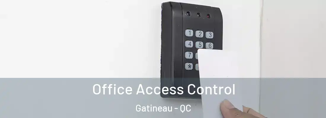  Office Access Control Gatineau - QC
