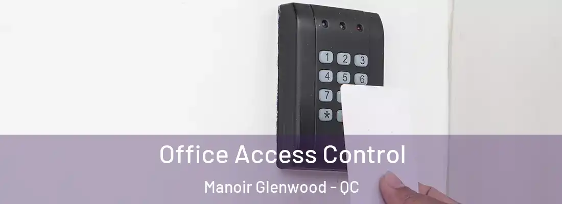  Office Access Control Manoir Glenwood - QC