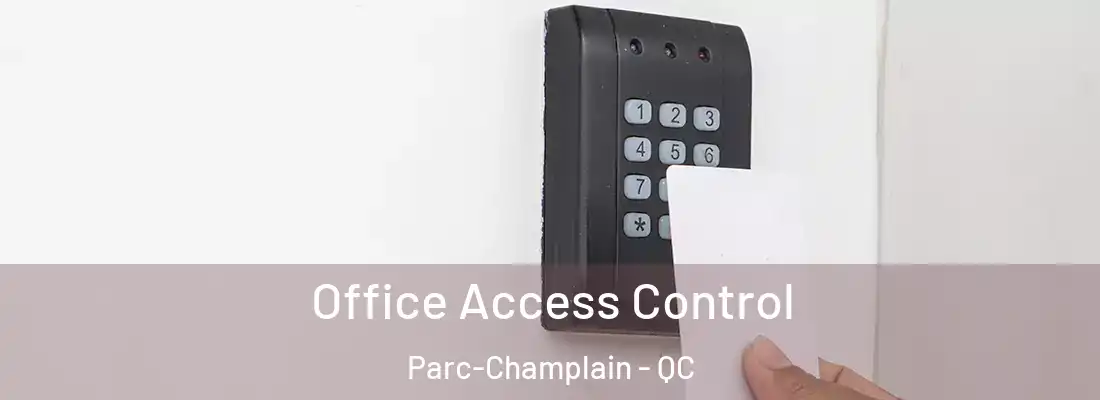  Office Access Control Parc-Champlain - QC