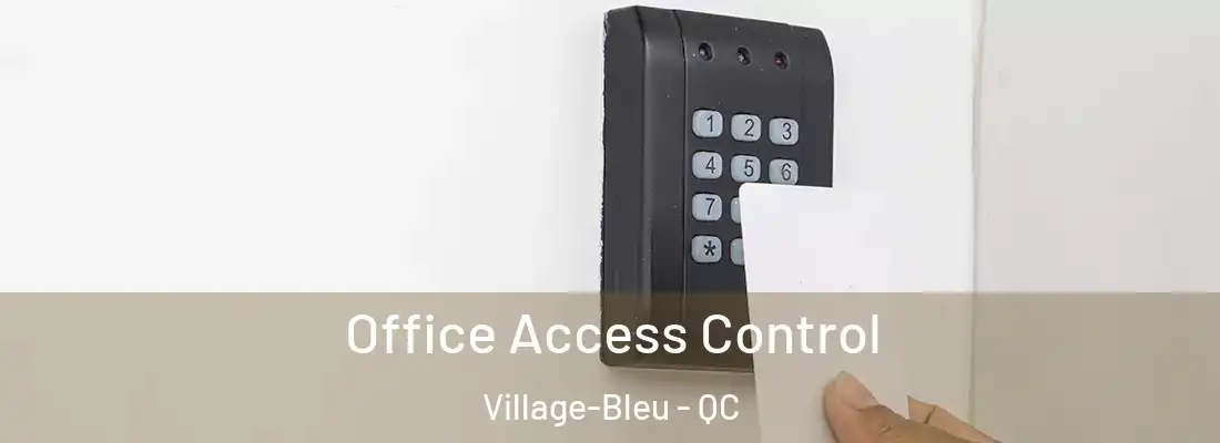  Office Access Control Village-Bleu - QC